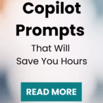 Copilot prompts that will save you hours