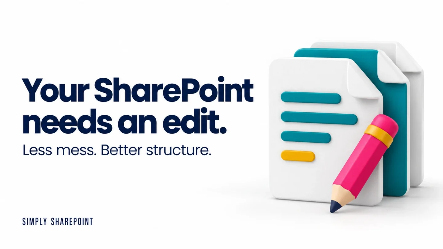 Your SharePoint needs an edit. Less mess. Better structure. White and teal document cards with a pink pencil on white.